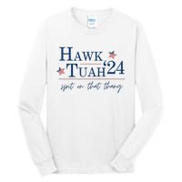 Hawk Tuah 24 Election Tiktok Trend Political Funny Tall Long Sleeve T-Shirt