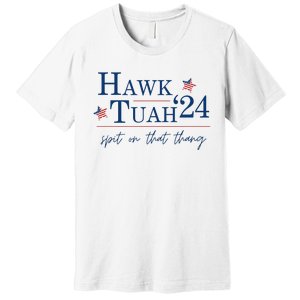 Hawk Tuah 24 Election Tiktok Trend Political Funny Premium T-Shirt