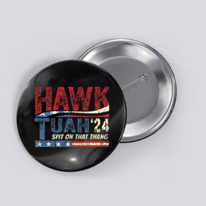 Hawk Tuah 24 Spit On That Thang Button