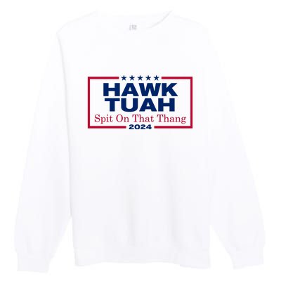 Hawk Tuah 24 Spit On That Thang Funny Quote Premium Crewneck Sweatshirt