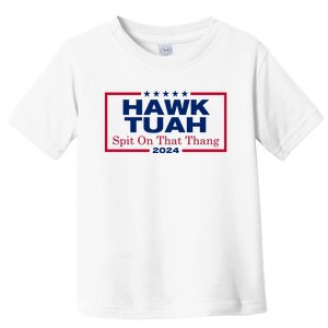 Hawk Tuah 24 Spit On That Thang Funny Quote Toddler T-Shirt