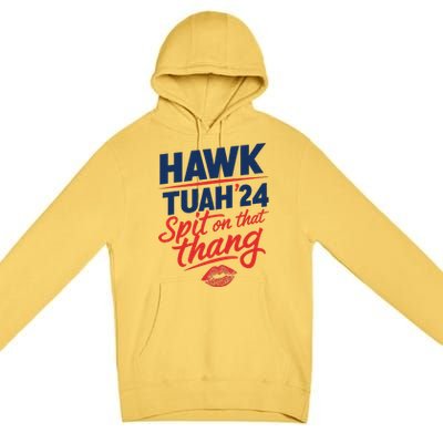 Hawk Tuah 2024 Funny Hawk Tush Design Premium Pullover Hoodie