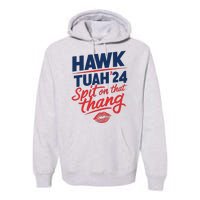 Hawk Tuah 2024 Funny Hawk Tush Design Premium Hoodie