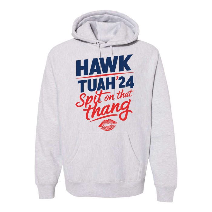 Hawk Tuah 2024 Funny Hawk Tush Design Premium Hoodie