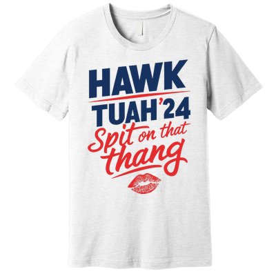 Hawk Tuah 2024 Funny Hawk Tush Design Premium T-Shirt