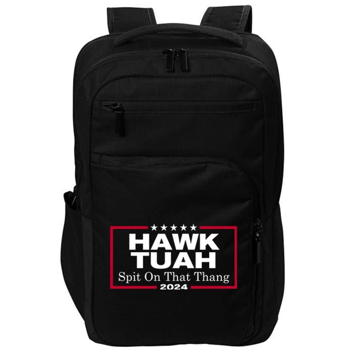 Hawk Tuah 24 Spit On That Thang Funny Quote Impact Tech Backpack