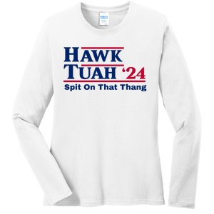 Hawk Tuah 24 Spit On That Thang Funny Quote Ladies Long Sleeve Shirt