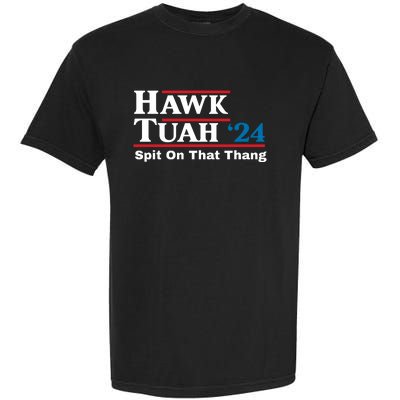 Hawk Tuah 24 Spit On That Thang Funny Quote Garment-Dyed Heavyweight T-Shirt