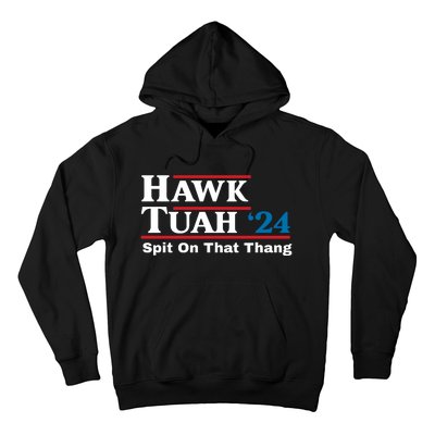 Hawk Tuah 24 Spit On That Thang Funny Quote Hoodie