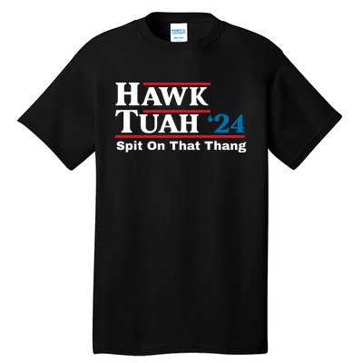 Hawk Tuah 24 Spit On That Thang Funny Quote Tall T-Shirt