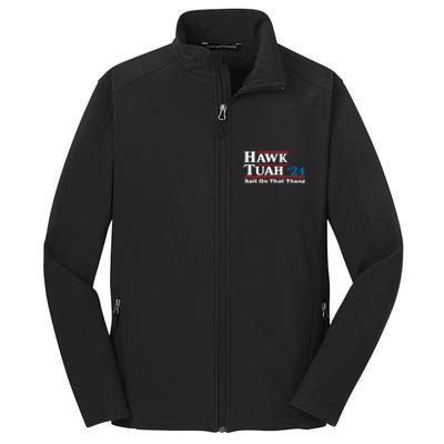 Hawk Tuah 24 Spit On That Thang Funny Quote Core Soft Shell Jacket