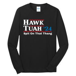 Hawk Tuah 24 Spit On That Thang Funny Quote Tall Long Sleeve T-Shirt