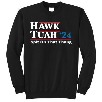 Hawk Tuah 24 Spit On That Thang Funny Quote Tall Sweatshirt