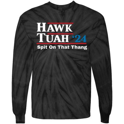 Hawk Tuah 24 Spit On That Thang Funny Quote Tie-Dye Long Sleeve Shirt