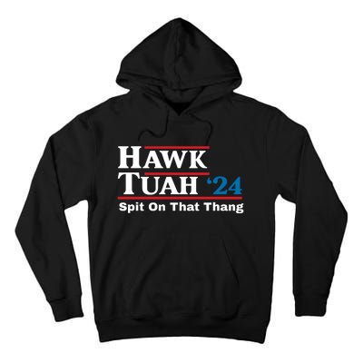 Hawk Tuah 24 Spit On That Thang Funny Quote Tall Hoodie