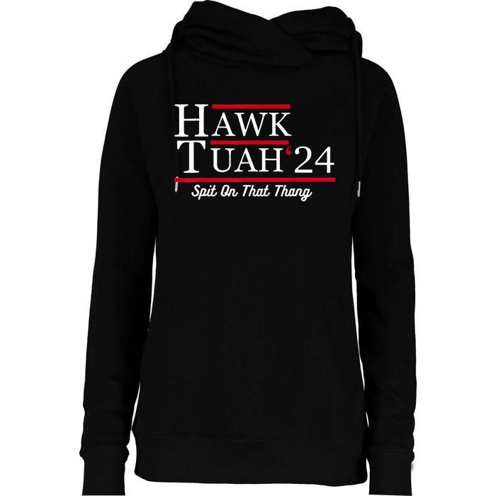 Hawk Tuah 24 Spit On That Thang Womens Funnel Neck Pullover Hood