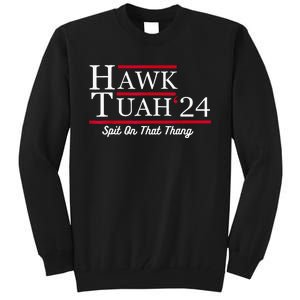 Hawk Tuah 24 Spit On That Thang Tall Sweatshirt