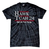 Hawk Tuah 24 Spit On That Thang Tie-Dye T-Shirt