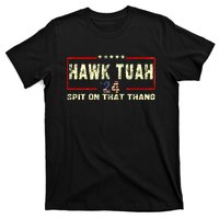 Hawk Tuah 24 Spit On That Thang Funny Quote T-Shirt