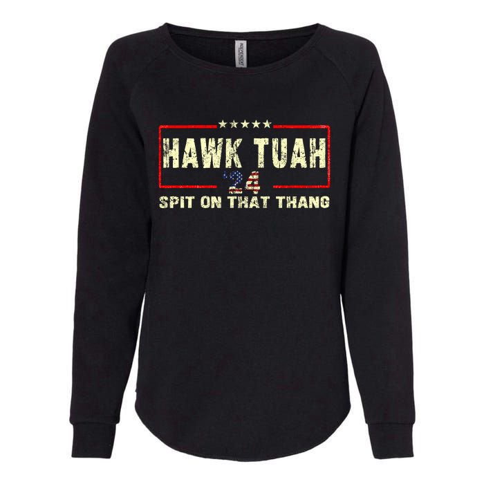 Hawk Tuah 24 Spit On That Thang Funny Quote Womens California Wash Sweatshirt