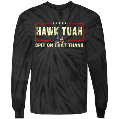 Hawk Tuah 24 Spit On That Thang Funny Quote Tie-Dye Long Sleeve Shirt