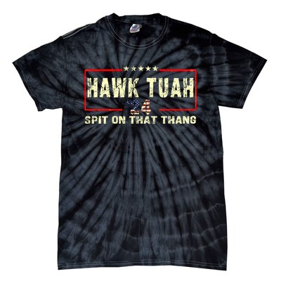 Hawk Tuah 24 Spit On That Thang Funny Quote Tie-Dye T-Shirt