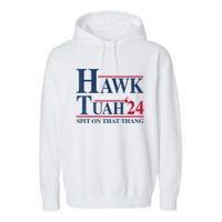 Hawk Tuah 24 Spit On That Thang Garment-Dyed Fleece Hoodie