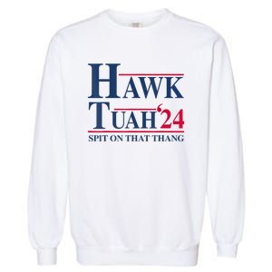 Hawk Tuah 24 Spit On That Thang Garment-Dyed Sweatshirt