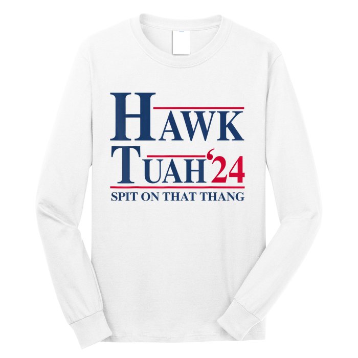 Hawk Tuah 24 Spit On That Thang Long Sleeve Shirt