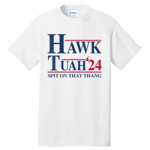 Hawk Tuah 24 Spit On That Thang Tall T-Shirt