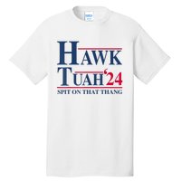 Hawk Tuah 24 Spit On That Thang Tall T-Shirt