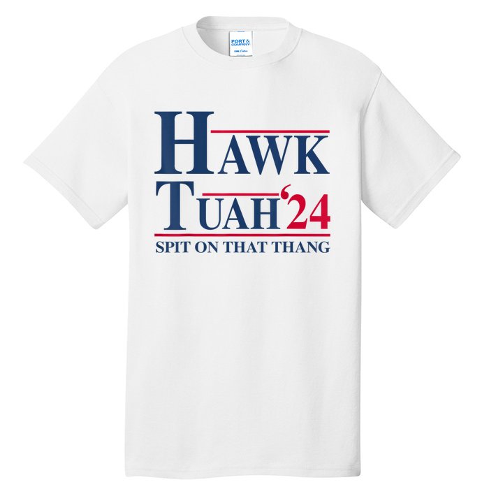 Hawk Tuah 24 Spit On That Thang Tall T-Shirt