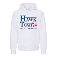 Hawk Tuah 24 Spit On That Thang Premium Hoodie