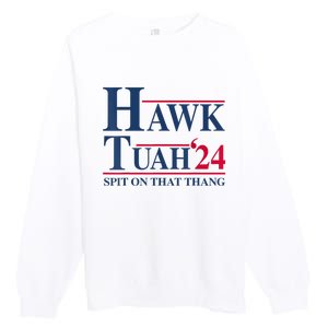 Hawk Tuah 24 Spit On That Thang Premium Crewneck Sweatshirt