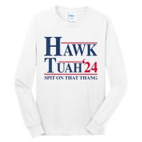 Hawk Tuah 24 Spit On That Thang Tall Long Sleeve T-Shirt