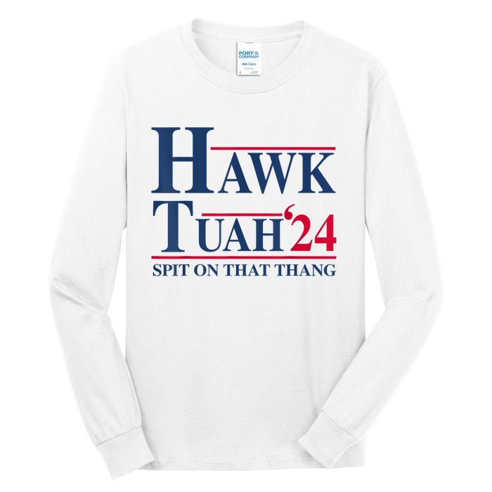 Hawk Tuah 24 Spit On That Thang Tall Long Sleeve T-Shirt