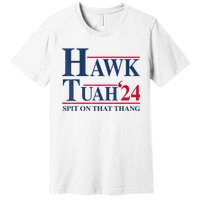 Hawk Tuah 24 Spit On That Thang Premium T-Shirt