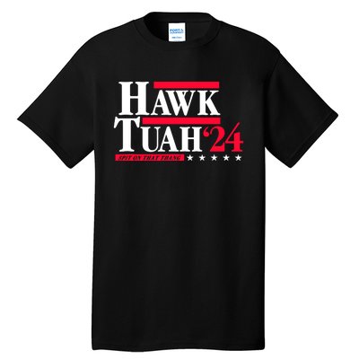 Hawk Tuah 24 Spit On That Thang Tall T-Shirt