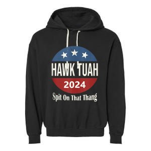 Hawk Tuah 24 Spit On That Thang Garment-Dyed Fleece Hoodie