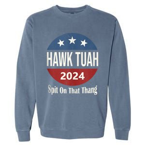 Hawk Tuah 24 Spit On That Thang Garment-Dyed Sweatshirt