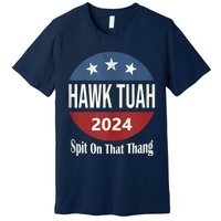 Hawk Tuah 24 Spit On That Thang Premium T-Shirt