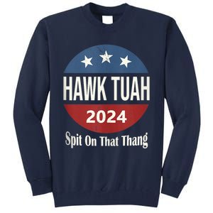 Hawk Tuah 24 Spit On That Thang Tall Sweatshirt