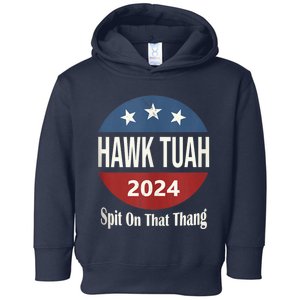 Hawk Tuah 24 Spit On That Thang Toddler Hoodie