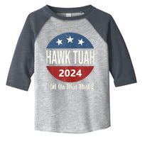 Hawk Tuah 24 Spit On That Thang Toddler Fine Jersey T-Shirt