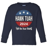 Hawk Tuah 24 Spit On That Thang Toddler Long Sleeve Shirt