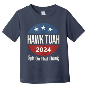 Hawk Tuah 24 Spit On That Thang Toddler T-Shirt