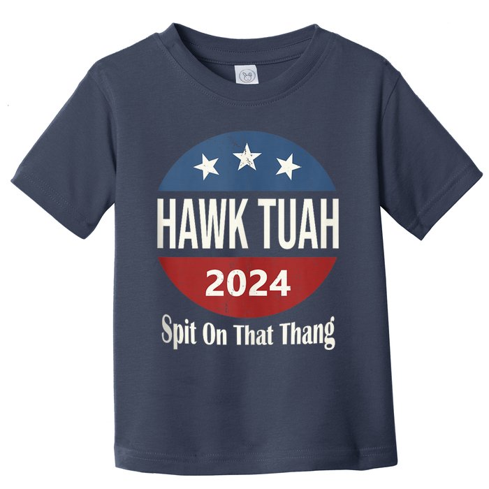 Hawk Tuah 24 Spit On That Thang Toddler T-Shirt