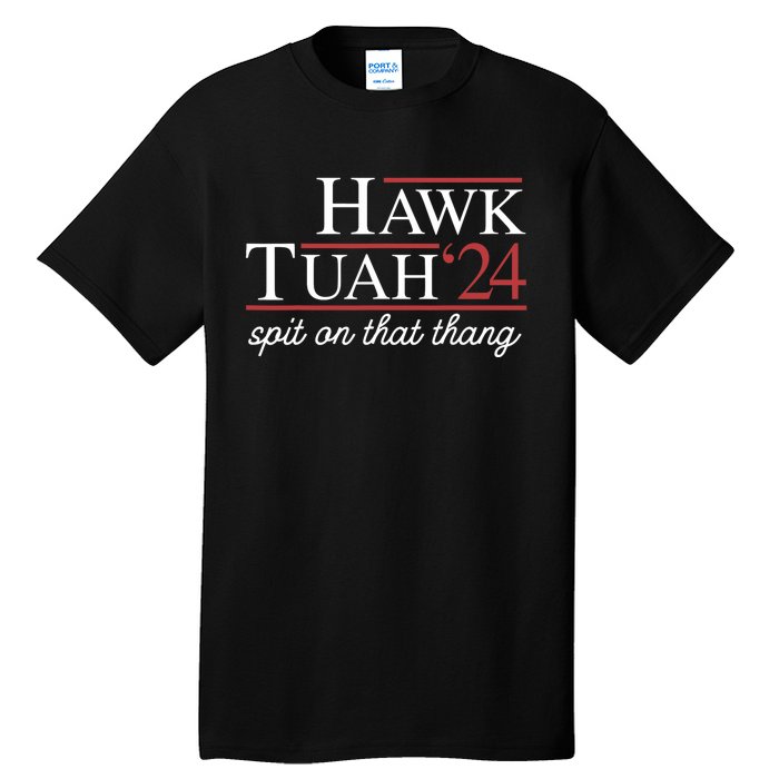 Hawk Tuah 24 Spit On That Thang Tall T-Shirt