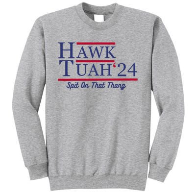 Hawk Tuah 24 Spit On That Thang Tall Sweatshirt