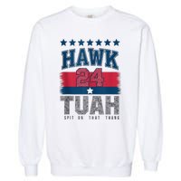 Hawk Tauh 24 Spit On That Thang Usa American Flag Meme Quote Garment-Dyed Sweatshirt